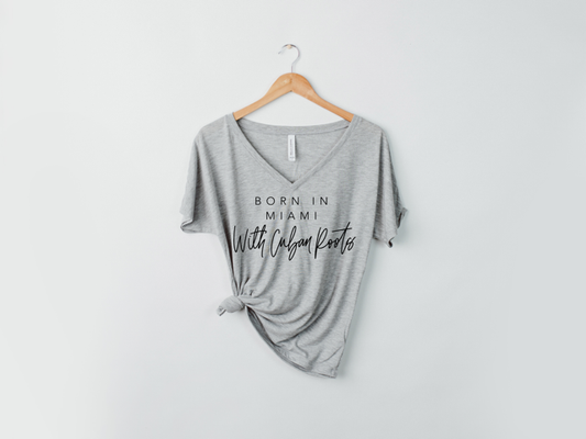 BORN IN MIAMI WITH CUBAN ROOTS VNECK TEE